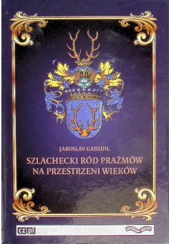 Szlachecki Ród Prażmów na przestrzeni wieków