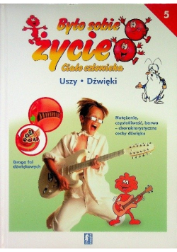 Było Sobie Życie Ciało Człowieka Tom 5 Uszy dźwięki