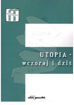 Festiwal filozofii Tom 1 Utopia wczoraj i dziś