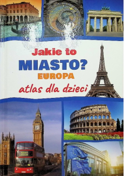 Jakie to miasto? Europa atlas dla dzieci