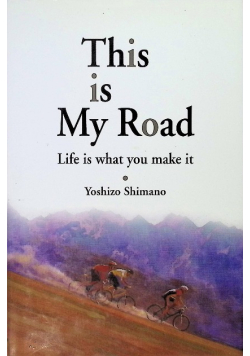 This Is My Road: Life is What You Make It