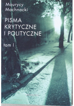 Pisma krytyczne i polityczne Tom I