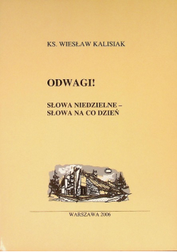 Odwagi! Słowa niedzielne - słowa na co dzień