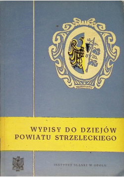 Wypisy do dziejów Powiatu Strzeleckiego