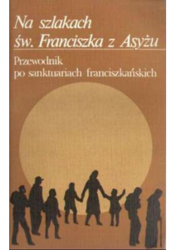 Na szlakach św. Franciszka z Asyżu