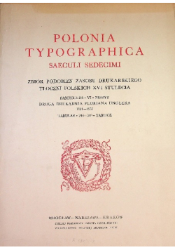 Polonia typographica saeculi sedecimi Zeszyt VI Tablice 246 - 310
