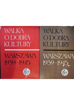 Walka o dobra kultury Warszawa 1939 1945  Tom I i II
