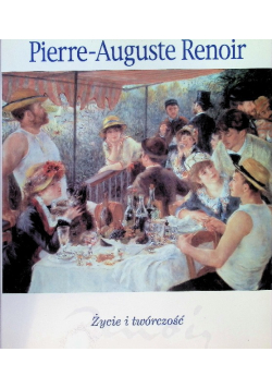 Pierre - Auguste Renoir Życie i twórczość