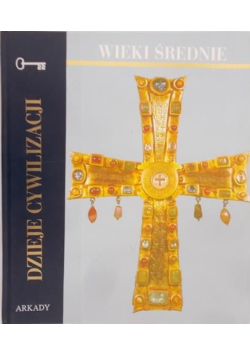 Dzieje cywilizacji. Wieki średnie