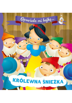 OPOWIEDZ MI BAJKĘ Królewna Śnieżka