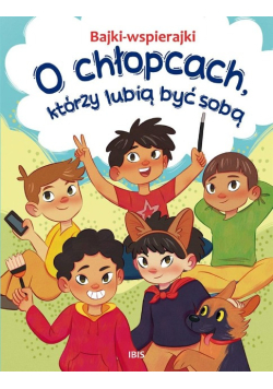 Bajki-wspierajki. O chłopcach, którzy lubią być sobą