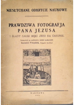 Prawdziwa fotografja Pana Jezusa i ślady męki jego na całunie 1932 r.