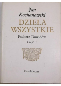 Kochanowski Dzieła wszystkie Psałterz Dawidów Część 1