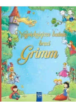 Najpiękniejsze baśnie braci Grimm