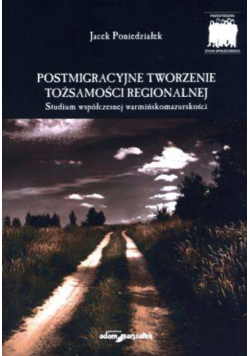 Poniedziałek Postmigracyjne Tworzenie Tożsamości Regionalnej