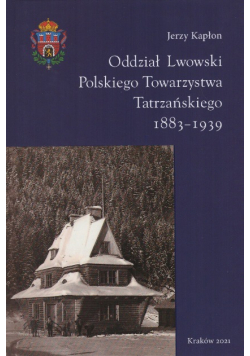 Oddział lwowski polskiego towarzystwa Tatrzańskiego 1883 - 1939