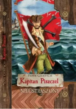 Kapitan Piszczel Tom 1 Nieustraszony