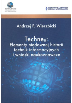 Techne Elementy niedawnej historii technik informacyjnych i wnioski naukoznawcze