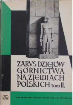Zarys dziejów górnictwa na Ziemiach Polskich Tom II