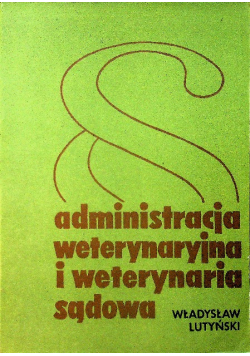 Administracja weterynaryjna i weterynaria sądowa