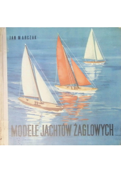 Modele jachtów żaglowych