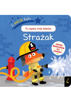 To moja bajka. Strażak