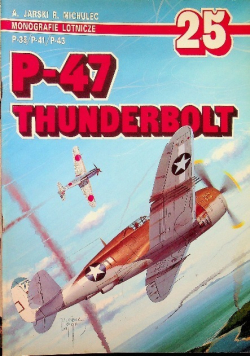 Monografie lotnicze Nr 25 / 96 P47 Thunderbolt