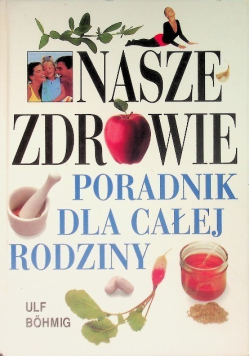 Nasze zdrowie poradnik dla całej rodziny