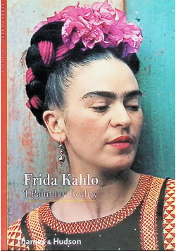 Frida Kahlo I Paint My Reality