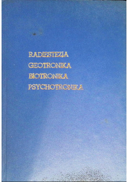 Radiestezja geotronika biotronika psychotronika