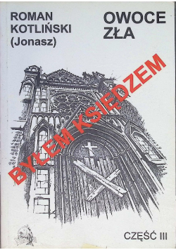 Byłem księdzem Owoce zła Część III