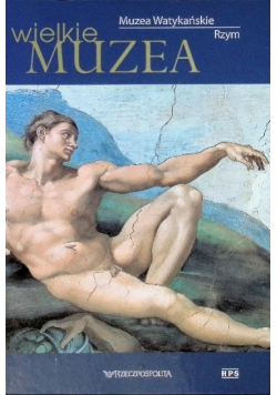 Wielkie Muzea Muzea Watykańskie  Rzym