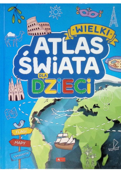 Wielki atlas świata dla dzieci