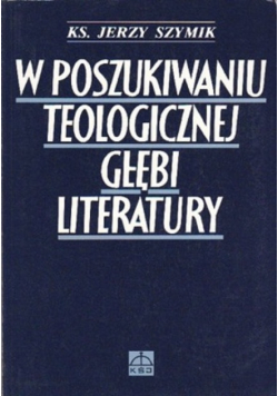 W poszukiwaniu teologicznej głębi literatury