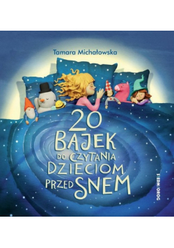 20 bajek do czytania dzieciom przed snem