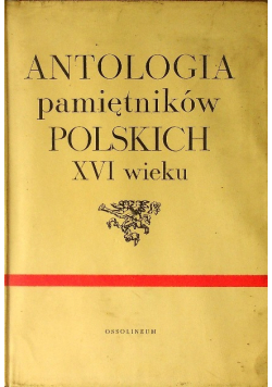 Antologia pamiętników polskich XVI wieku