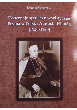 Koncepcje społeczno polityczne Prymasa Polski Augusta Hlonda