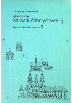 Zarys Dziejów Kalwarii Zebrzydowskiej