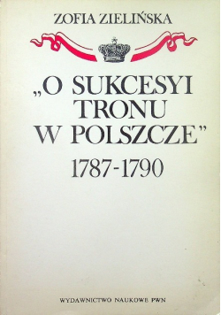 O sukcesyi  tronu w polszcze 1787 - 1790