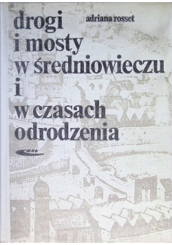 Drogi i mosty w średniowieczu i w czasach odrodzenia