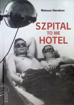 Szpital to nie hotel