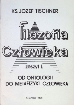 Filozofia człowieka  od ontologii do metafizyki człowieka Zeszyt 1