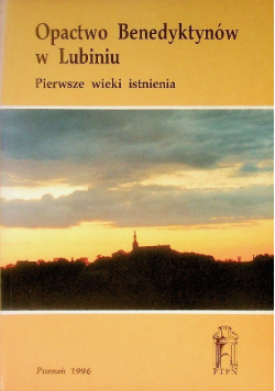 Opactwo Benedyktynów w Lubiniu Pierwsze wieki istnienia