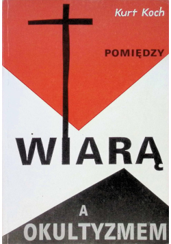 Pomiędzy wiarą a okultyzmem