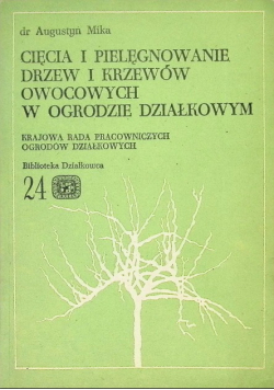 Cięcia i pielęgnowanie drzew i krzewów owocowych w ogrodzie działkowym Tom 24