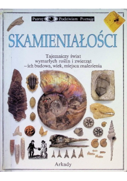 Skamieniałości. Patrzę podziwiam poznaję.