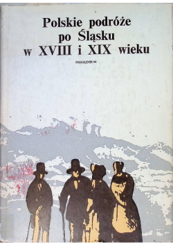 Polskie podróże po Śląsku w XVIII i XIX wieku