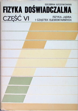 Fizyka doświadczalna Fizyka jądra i cząstek elementarnych Część 6