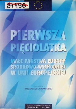 Pierwsza pięciolatka Małe państwa Europy Środkowo-Wschodniej w Unii Europejskiej