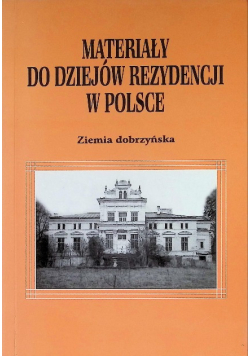 Materiały do dziejów rezydencji w Polsce ziemia dobrzyńska